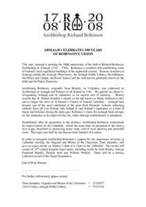 ARMAGH CELEBRATES 300 YEARS OF ROBINSON’S VISION This year, Armagh is marking the 300th anniversary of the birth of Richard Robinson, Archbishop of Armagh (1765 – Robinson is credited with establishing some of