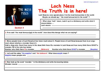 www.lochnessproject.com  Loch Ness is a very special place. It is the most famous lake in the world. Maybe we should say “ the most famous loch in the world