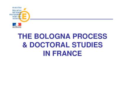 THE BOLOGNA PROCESS  & DOCTORAL STUDIES  IN FRANCE