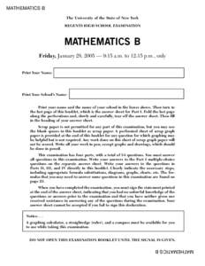 MATHEMATICS B The University of the State of New York REGENTS HIGH SCHOOL EXAMINATION MATHEMATICS B Friday, January 28, 2005 — 9:15 a.m. to 12:15 p.m., only