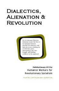 Dialectics, Alienation & Revolution For revolutionary Marxists, humanism means that there is