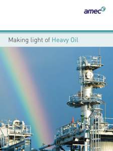 Making light of Heavy Oil  Making light of your prospects AMEC offers a full range of technology, engineering and project management