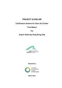 PROJECT CLEAN AIR Certification Scheme for Clean Air Charter Final Report For Airport Authority Hong Kong (AA)