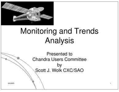 Monitoring and Trends Analysis Presented to Chandra Users Committee by Scott J. Wolk CXC/SAO