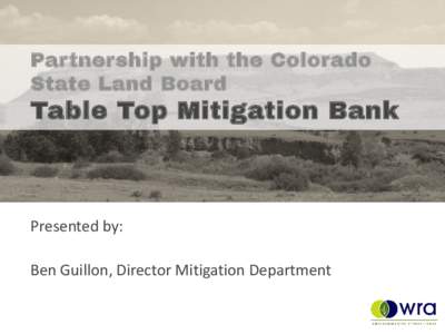 Partnership with the Colorado State Land Board Table Top Mitigation Bank  Presented by: