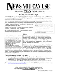 What is National TRIO Day? National TRIO Day is a day of celebration, reflection and action around increased access to higher education for disadvantaged students. Federal TRIO Programs help low- income and first- genera