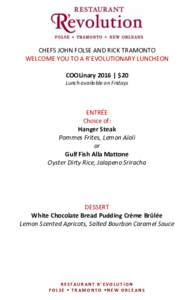 CHEFS JOHN FOLSE AND RICK TRAMONTO WELCOME YOU TO A R’EVOLUTIONARY LUNCHEON COOLinary 2016 | $20 Lunch available on Fridays  ENTRÉE
