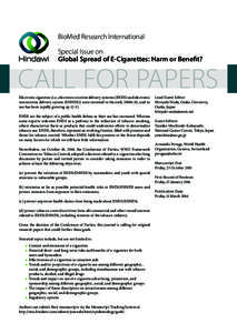 BioMed Research International Special Issue on Global Spread of E-Cigarettes: Harm or Benefit? CALL FOR PAPERS Electronic cigarettes (i.e., electronic nicotine delivery systems (ENDS) and electronic