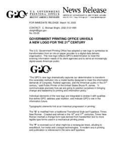 FOR IMMEDIATE RELEASE: March 18, 2003 CONTACT: C. Michael Bright, ([removed]removed] No[removed]GOVERNMENT PRINTING OFFICE UNVEILS