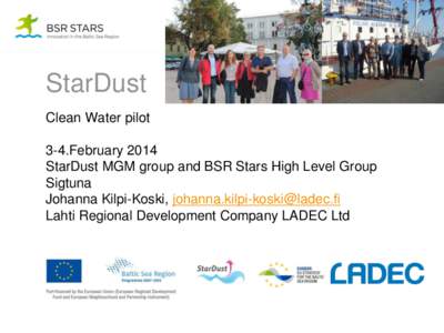 StarDust Clean Water pilot 3-4.February 2014 StarDust MGM group and BSR Stars High Level Group Sigtuna Johanna Kilpi-Koski, 