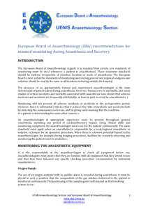    European	
   Board	
   of	
   Anaesthesiology	
   (EBA)	
   recommendations	
   for	
   minimal	
  monitoring	
  during	
  Anaesthesia	
  and	
  Recovery	
   	
   INTRODUCTION	
  