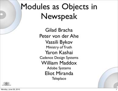 Modules as Objects in Newspeak Gilad Bracha Peter von der Ahe Vassili Bykov Ministry of Truth