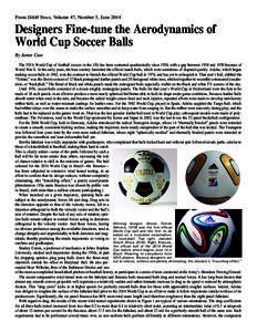 From SIAM News, Volume 47, Number 5, June[removed]Designers Fine-tune the Aerodynamics of World Cup Soccer Balls By James Case The FIFA World Cup of football (soccer in the US) has been contested quadrennially since 1930, 