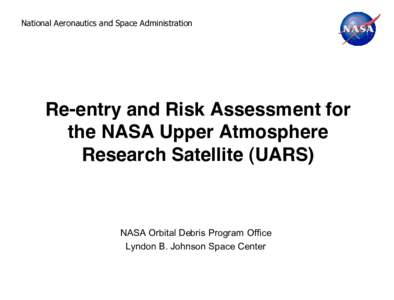 National Aeronautics and Space Administration  Re-entry and Risk Assessment for the NASA Upper Atmosphere Research Satellite (UARS)