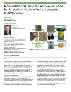 Mobilisation and utilisation of recycled wood for lignocellulosic bio-refinery processes (ReWoBioRef) Start: July 2014 Duration: 36 months Total budget: € 1,640,000