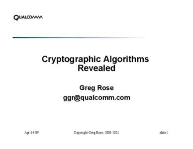 Cryptographic Algorithms Revealed Greg Rose [removed]  Apr-14-09