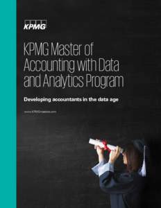 KPMG Master of Accounting with Data and Analytics Program Developing accountants in the data age www.KPMGmasters.com