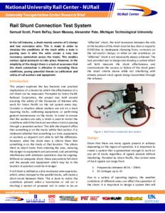 Rail Shunt Connection Test System Samuel Scott, Frank BeFay, Sean Massey, Alexander Pate, Michigan Technological University In the rail industry, a shunt merely consists of C-clamps and low resistance wire. This is made 