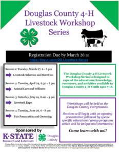 Douglas County 4-H Livestock Workshop Series Registration Due by March 20 at https://tinyurl.com/DG-Livestock-Series Session 1: Tuesday, March 27, 6 - 8 pm