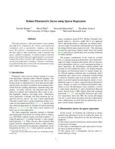Robust Photometric Stereo using Sparse Regression Satoshi Ikehata1∗ David Wipf2 Yasuyuki Matsushita2 Kiyoharu Aizawa1 1