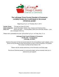 The LaGrange-Troup County Chamber of Commerce cordially invites you to participate in the annual Christmas parade! Beginning at 6 p.m. on Thursday, Dec. 4, 2014 Parade Theme:	 “Through the Eyes of a Child”