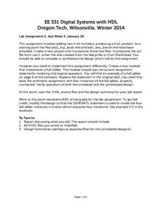EE 331 Digital Systems with HDL Oregon Tech, Wilsonville, Winter 2014 Lab Assignment 2, due Week 4, January 28 This assignment involves adding two 4 bit numbers, producing a 5 bit product. As a starting point the files l