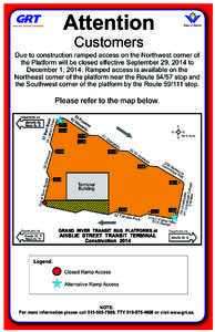 Attention Customers Due to construction ramped access on the Northwest corner of the Platform will be closed effective September 29, 2014 to December 1, 2014. Ramped access is available on the Northeast corner of the pla