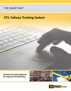 STS: Safway Tracking System  Detailed Cost Management for Improved Productivity  STS — The most powerful cost management
