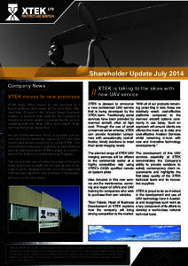 Shareholder Update July 2014 Company News XTEK moves to new premises XTEK Head Office moved to new premises at 3 Faulding Street, Symonston ACT in early May. After more than 25 years in the Yallourn Street, Fyshwick