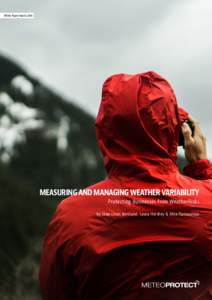White Paper MarchMEASURING AND MANAGING WEATHER VARIABILITY Protecting Businesses from WeatherRisks by Jean-Louis Bertrand, Laura Hershey & Miia Parnaudeau