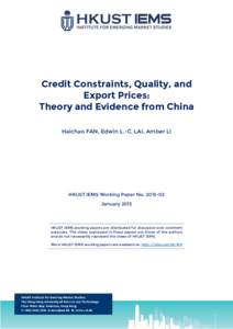 Credit Constraints, Quality, and Export Prices: Theory and Evidence from China Haichao FAN, Edwin L.-C. LAI, Amber LI  HKUST IEMS Working Paper No[removed]