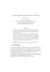 A Faster Algorithm for Betweenness Centrality∗ Ulrik Brandes University of Konstanz Department of Computer & Information Science Box D 67, 78457 Konstanz, Germany [removed]