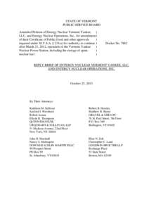 STATE OF VERMONT PUBLIC SERVICE BOARD Amended Petition of Entergy Nuclear Vermont Yankee, ) LLC, and Entergy Nuclear Operations, Inc., for amendment ) of their Certificate of Public Good and other approvals )