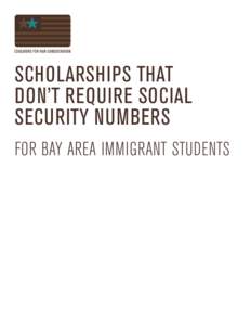 SCHOLARSHIPS THAT DON’T REQUIRE SOCIAL SECURITY NUMBERS FOR BAY AREA IMMIGRANT STUDENTS  Table of Contents