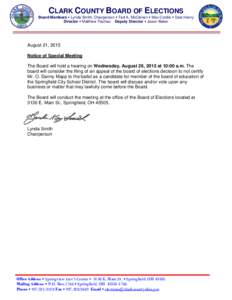CLARK COUNTY BOARD OF ELECTIONS Board Members  Lynda Smith, Chairperson  Ted A. McClenen  Max Cordle  Dale Henry Director  Matthew Tlachac Deputy Director  Jason Baker August 21, 2015 Notice of Special 