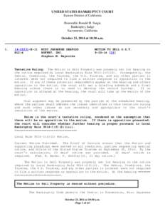 UNITED STATES BANKRUPTCY COURT Eastern District of California Honorable Ronald H. Sargis Bankruptcy Judge Sacramento, California October 23, 2014 at 10:30 a.m.