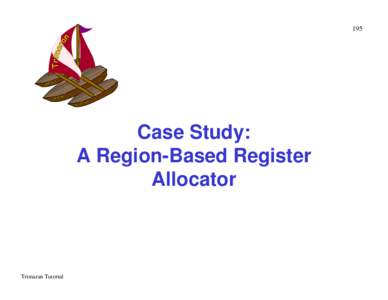 195  Case Study: A Region-Based Register Allocator