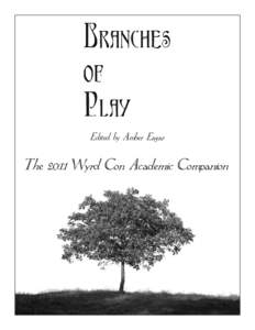 Branches of Play Edited by Amber Eagar  The 2011 Wyrd Con Academic Companion