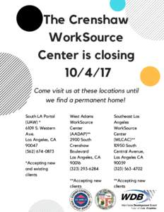 The Crenshaw WorkSource Center is closingCome visit us at these locations until we find a permanent home!