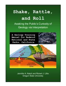 Shake, Rattle, and Roll Awaking the Public’s Curiosity of Geology via Interpretation A Geology Training Manual for Redwood