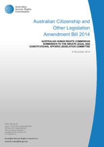 Australian Citizenship and Other Legislation Amendment Bill 2014 AUSTRALIAN HUMAN RIGHTS COMMISSION SUBMISSION TO THE SENATE LEGAL AND CONSTITUTIONAL AFFAIRS LEGISLATION COMMITTEE