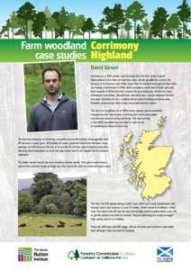 Farm woodland Corrimony case studies Highland David Girvan Corrimony is a 2700 hectare Less Favoured Area hill farm at the head of Glenurquhart in the heart of Inverness-shire. David’s grandfather came to the tenancy o