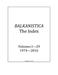 BALKANISTICA The Index Volumes I——2016 Updated: 6/1/16