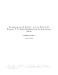 Pricing American-style Derivatives under the Heston Model Dynamics: A Fast Fourier Transformation in the Geske–Johnson Scheme Oleksandr Zhylyevskyy1 February 12, 2005