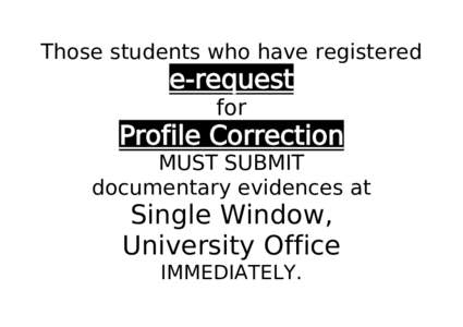 Those students who have registered  e-request for  Profile Correction