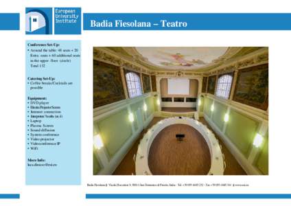 Badia Fiesolana – Teatro Conference Set-Up: • Around the table: 48 seats + 20 Extra seats + 60 additional seats in the upper floor (circle) Total 132