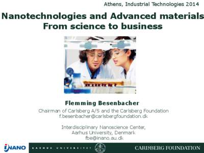 Athens, Industrial Technologies[removed]Nanotechnologies and Advanced materials From science to business  Flemming Besenbacher