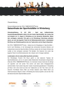 Pressemitteilung Deutsche Meisterschaft der STIHL TIMBERSPORTS® Series Saisonfinale der Sportholzfäller in Winterberg Winterberg/Dieburg,