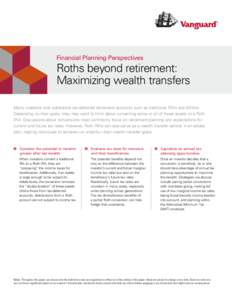 Financial Planning Perspectives  Roths beyond retirement: Maximizing wealth transfers Many investors hold substantial tax-deferred retirement accounts such as traditional IRAs and 401(k)s. Depending on their goals, they 