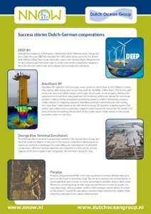 Success stories Dutch-German cooperations DEEP BV Unexploded weapons (UXO) pose a substantial risk for offshore wind energy projects. Early this year DEEP BV executes the UXO cable route survey for the Butendiek Offshore